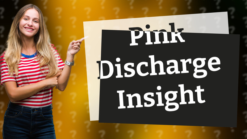Pink Discharge Insight