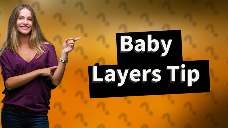 Baby Layers Tip