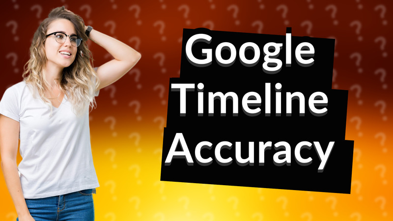 Google Timeline Accuracy
