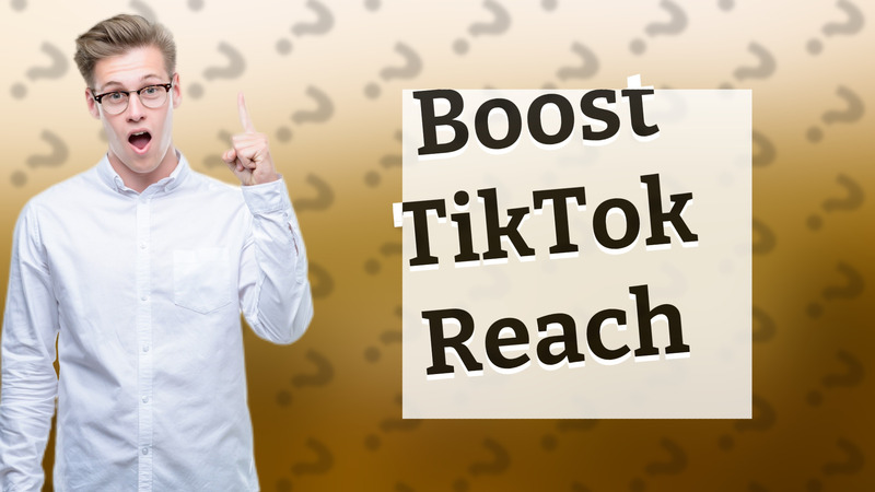 Boost TikTok Reach