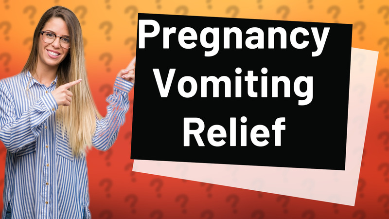 Pregnancy Vomiting Relief