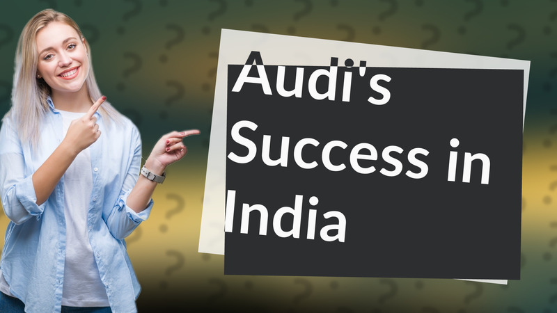 Audi's Success in India