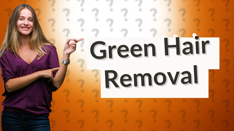 Green Hair Removal