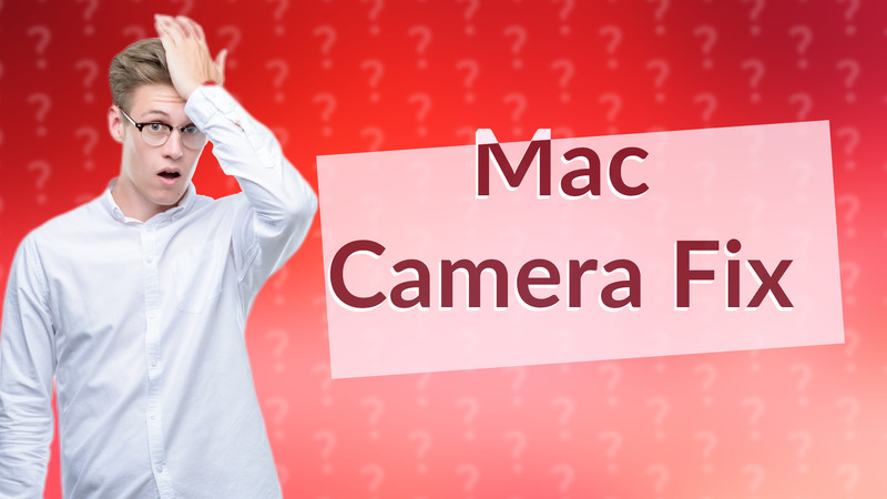 Mac Camera Fix