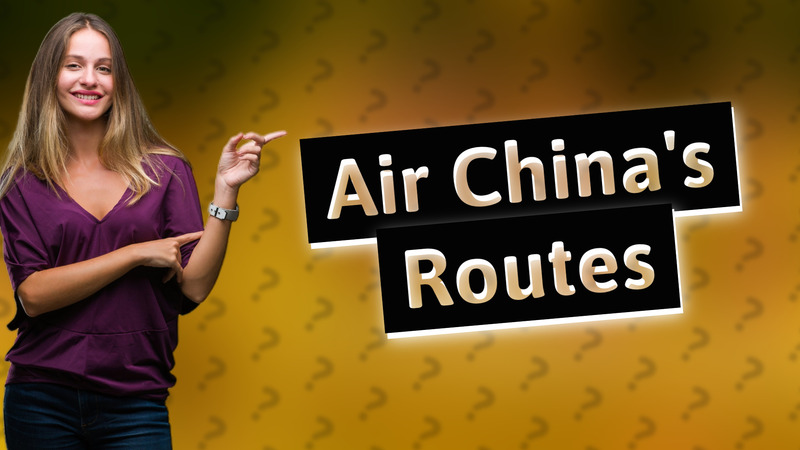 Air China's Routes