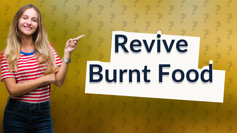 Revive Burnt Food