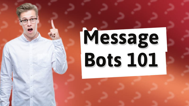 Message Bots 101
