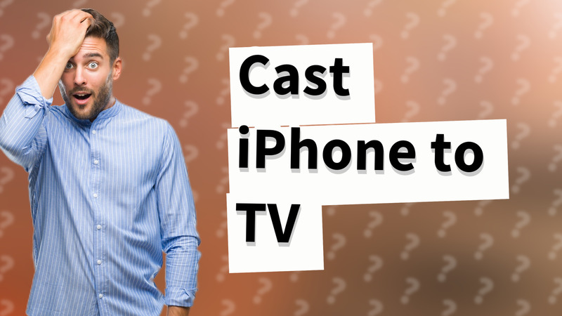 Cast iPhone to TV