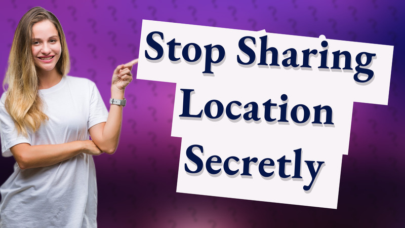 Stop Sharing Location Secretly
