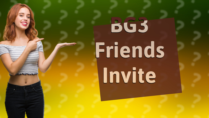 BG3 Friends Invite