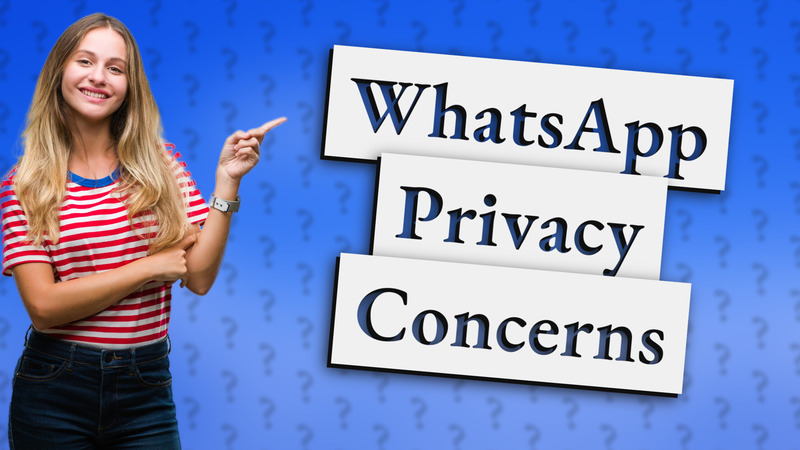 WhatsApp Privacy Concerns