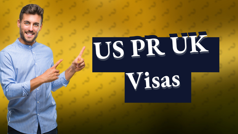 US PR UK Visas