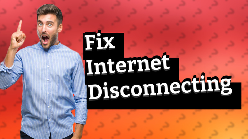 Fix Internet Disconnecting