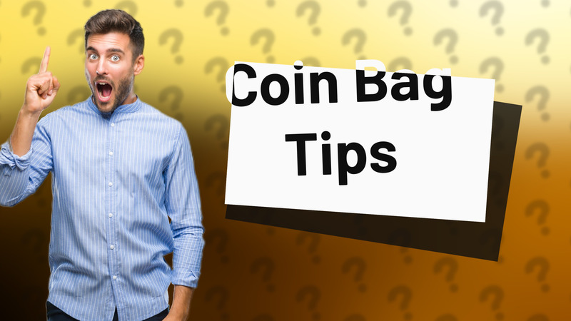 Coin Bag Tips