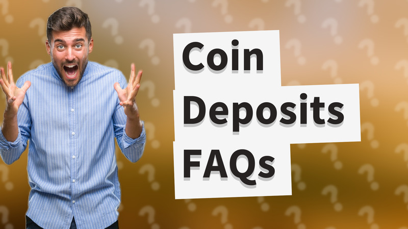 Coin Deposits FAQs
