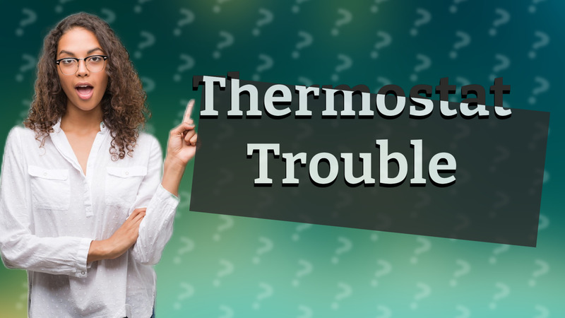 Thermostat Trouble