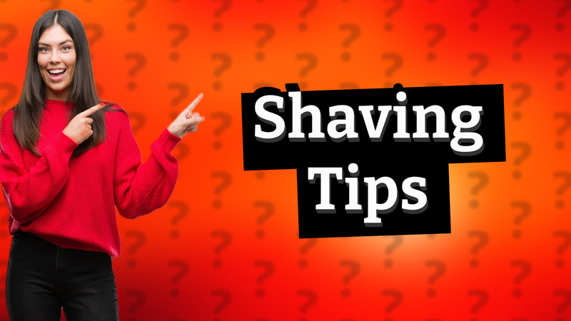 Shaving Tips