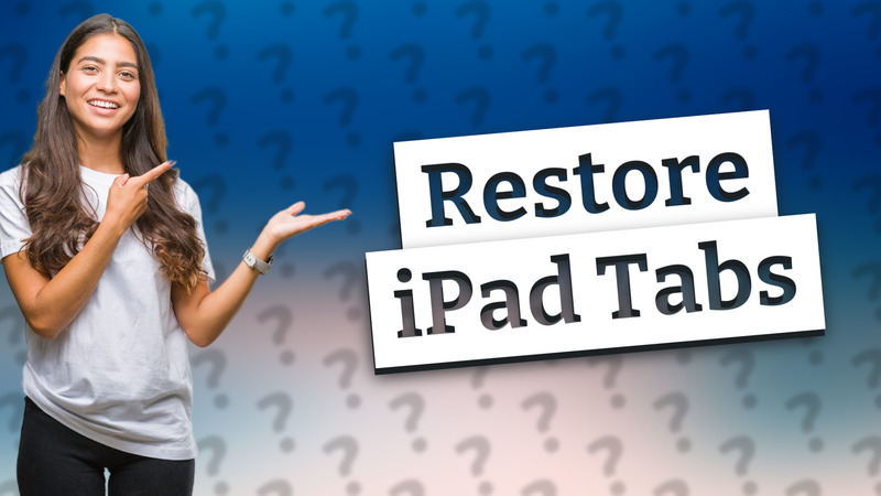 Restore iPad Tabs