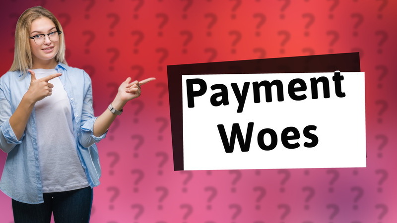 Payment Woes