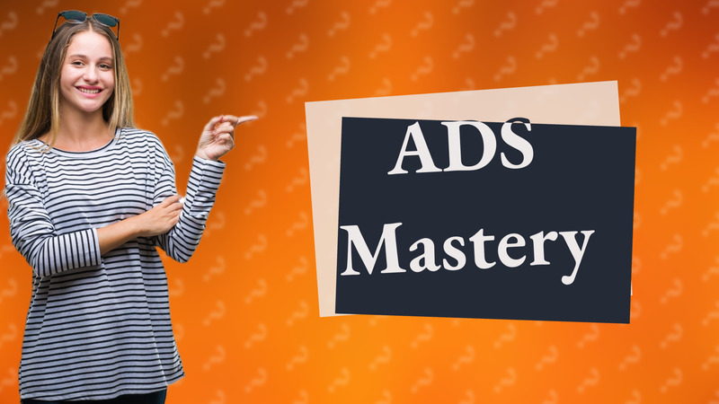 ADS Mastery