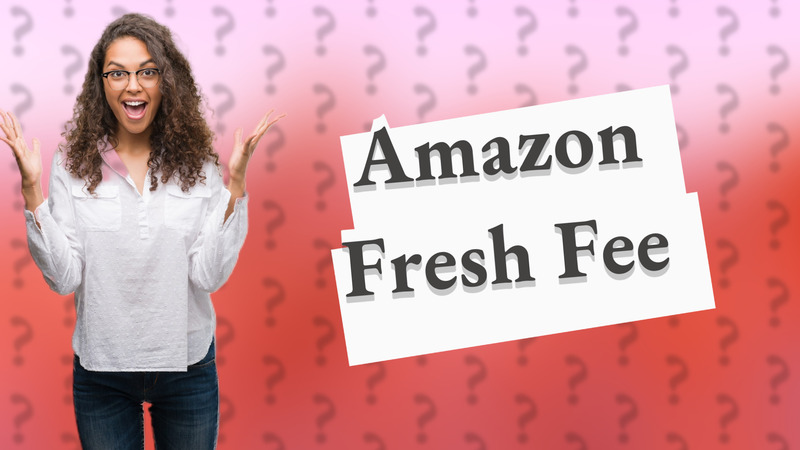 Amazon Fresh Fee