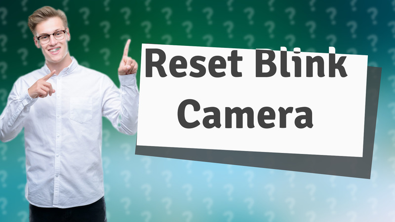 Reset Blink Camera