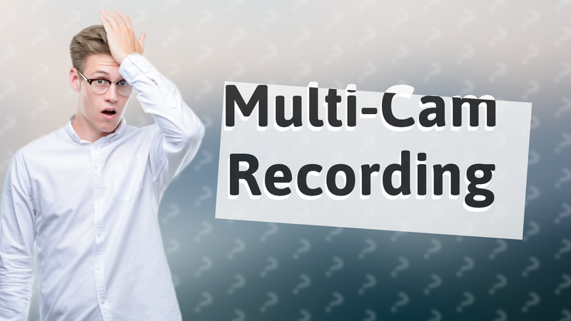 Multi-Cam Recording