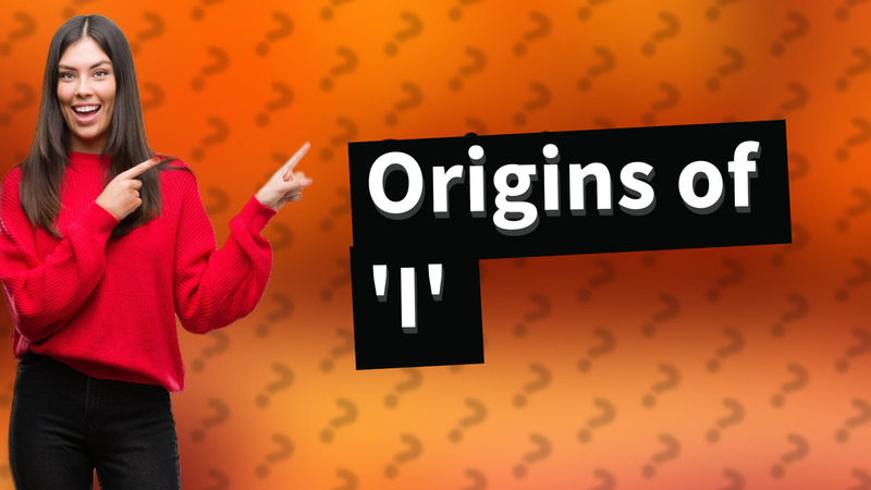 Origins of 'I'