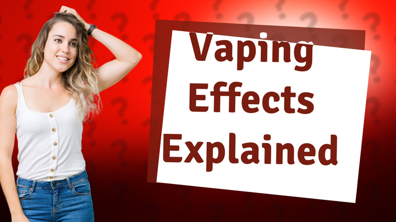 Vaping Effects Explained