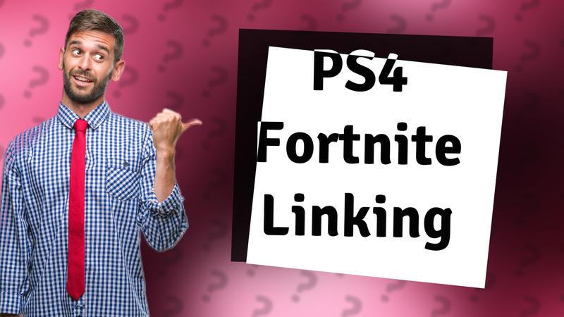 PS4 Fortnite Linking