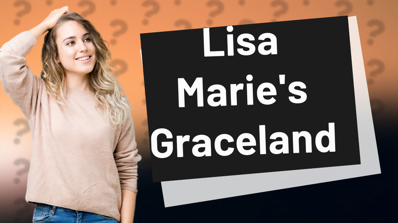 Lisa Marie's Graceland