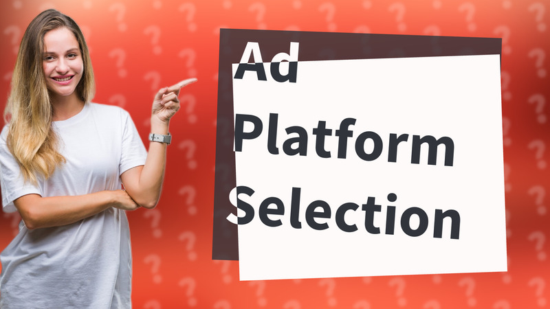 Ad Platform Selection