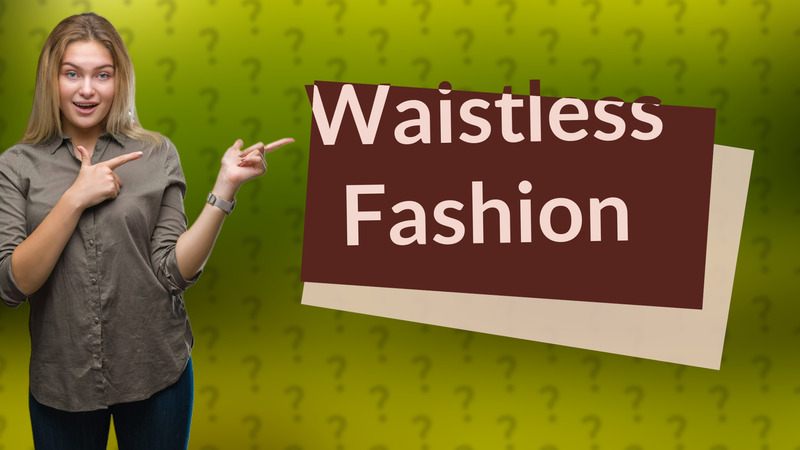 Waistless Fashion