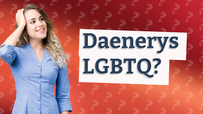 Daenerys LGBTQ?