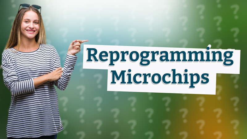 Reprogramming Microchips