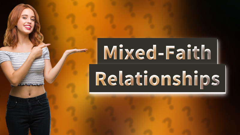 Mixed-Faith Relationships