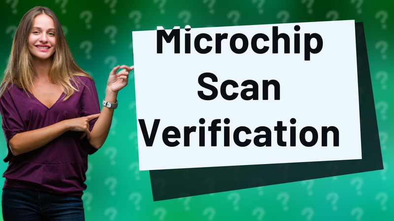 Microchip Scan Verification