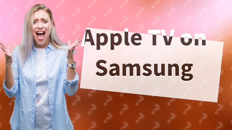 Apple TV on Samsung