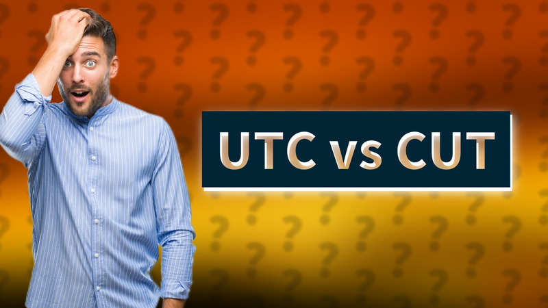 UTC vs CUT
