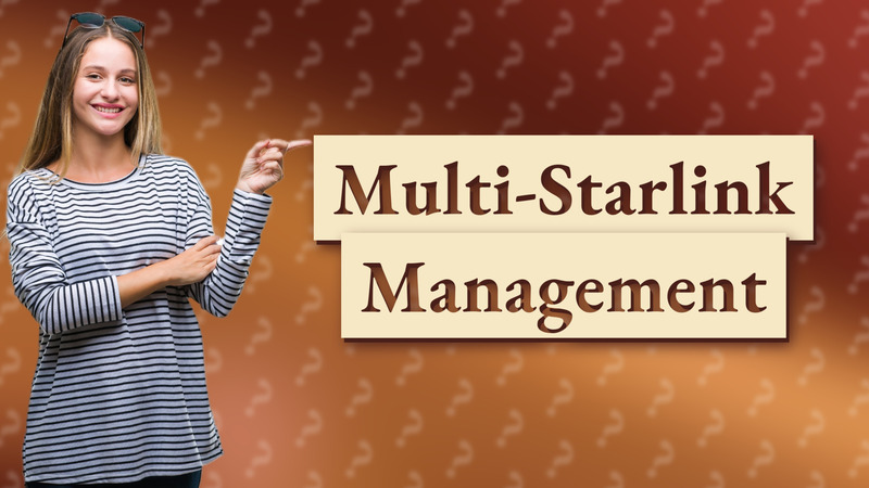 Multi-Starlink Management
