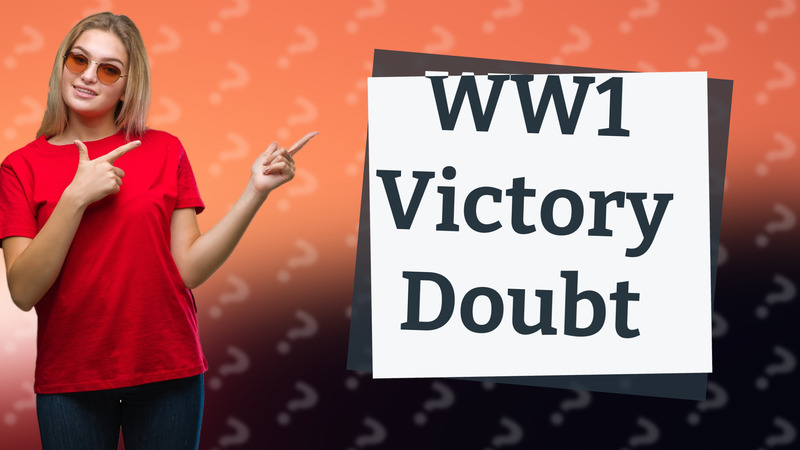 WW1 Victory Doubt