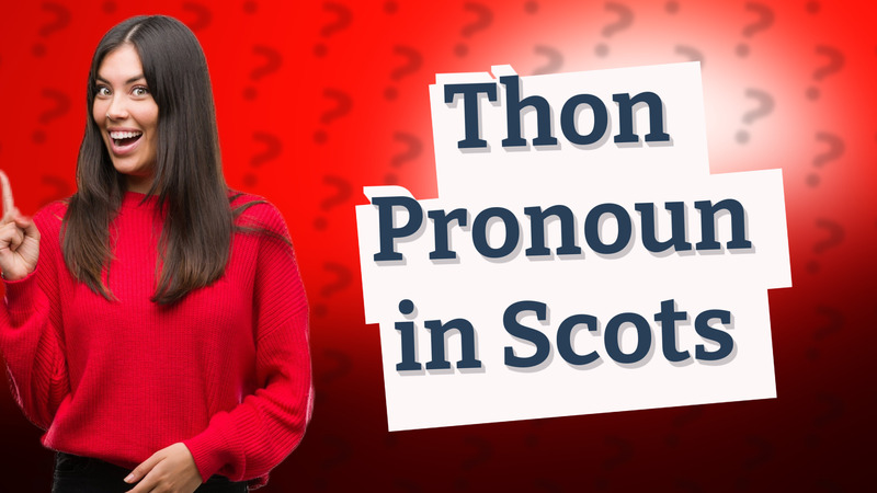 Thon Pronoun in Scots
