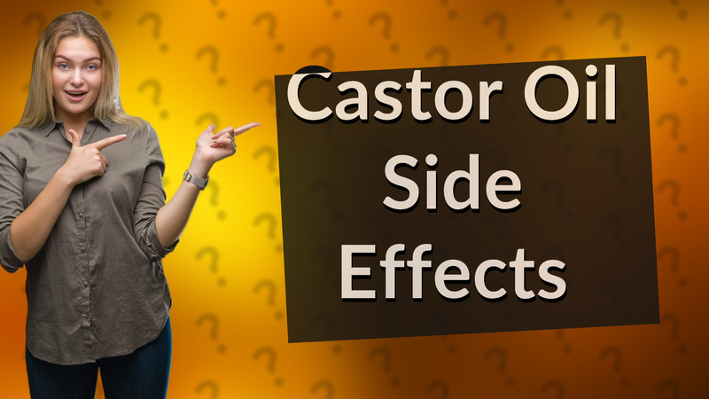 Castor Oil Side Effects