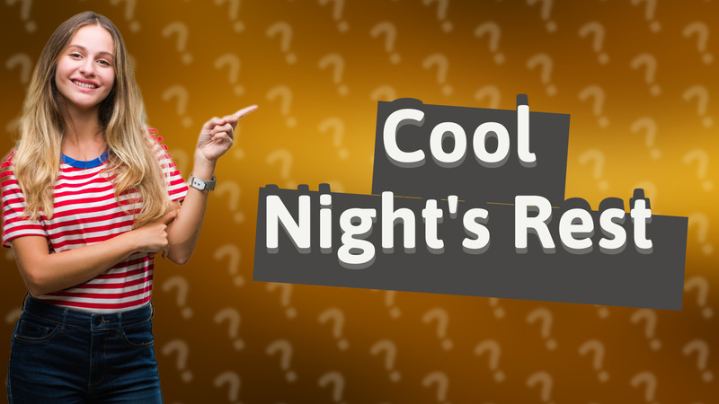 Cool Night's Rest