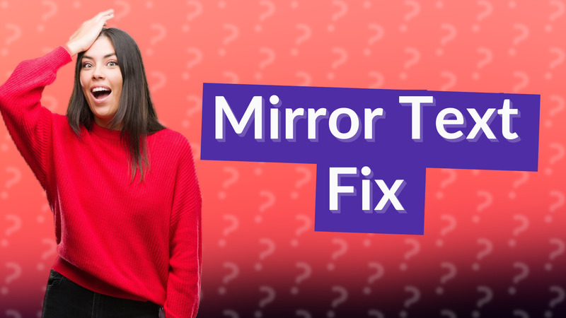 Mirror Text Fix