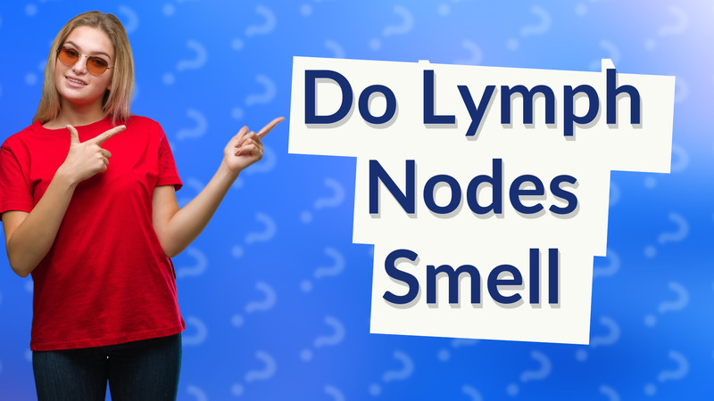 Do Lymph Nodes Smell