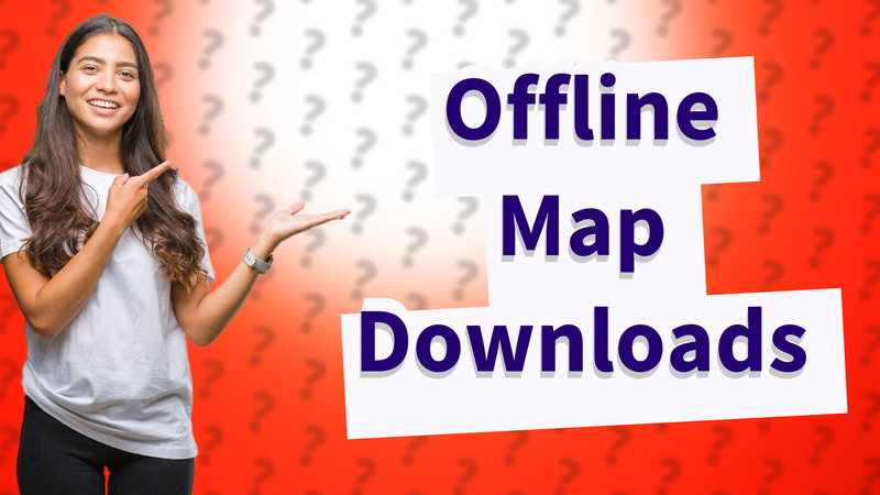 Offline Map Downloads