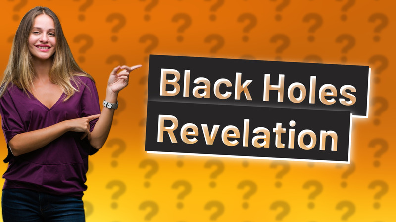 Black Holes Revelation