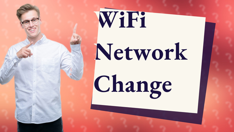 WiFi Network Change