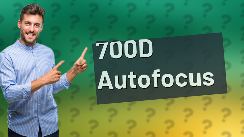700D Autofocus